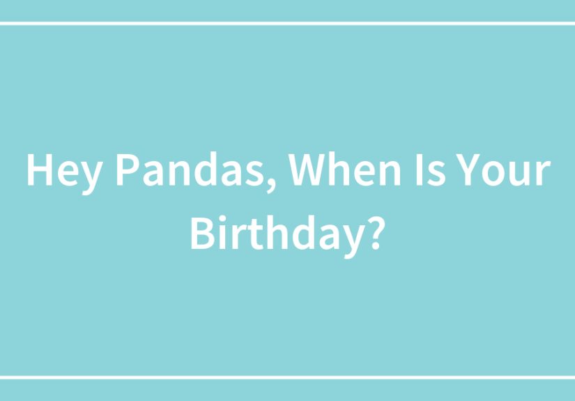 Hey Pandas, When Is Your Birthday?