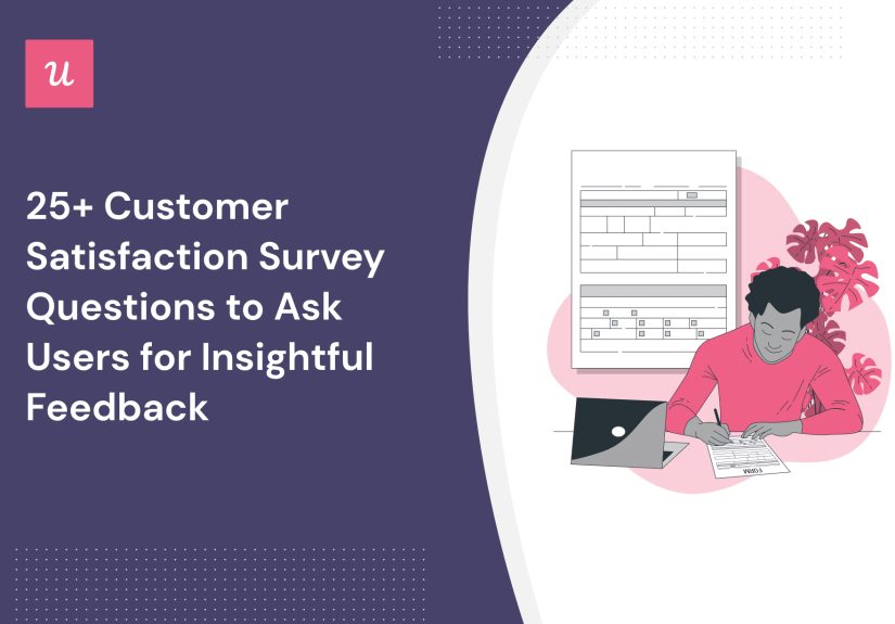 25+ Customer Satisfaction Survey Questions to Ask Users for Insightful Feedback