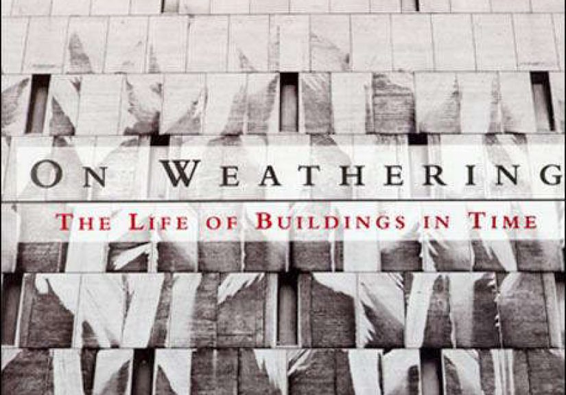 On Weathering: The Life of Buildings in Time