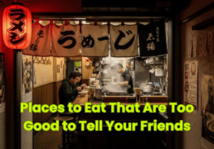 Places to Eat That Are Too Good to Tell Your Friends - Dumb Little Man