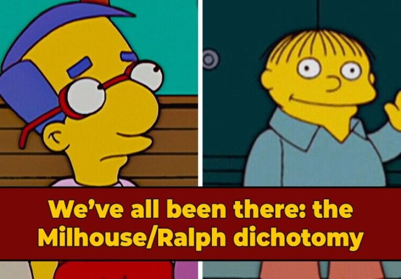 We Can Only Be Two Things In Life: A Milhouse Or A Ralph